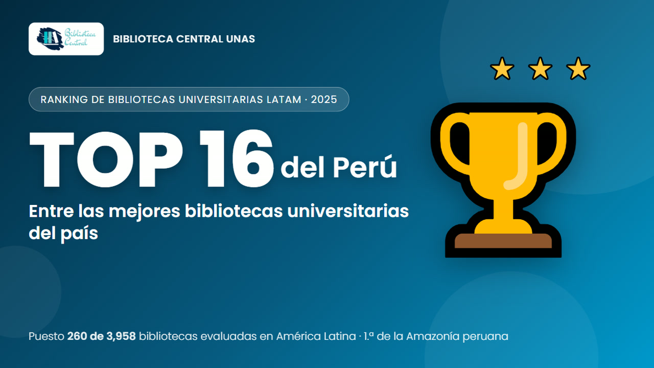 La Biblioteca Central de la UNAS, entre las 16 mejores del Perú según el Ranking de Bibliotecas Universitarias LATAM